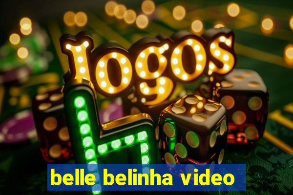 belle belinha video